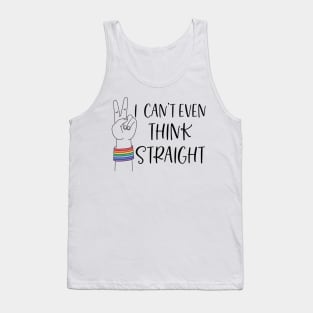 Can't even think straight; gay; lesbian; pride; lgbt; queer; pride month Tank Top